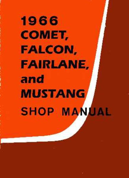 1966 Ford Comet, Fairlane, Falcon, Mustang Factory Shop Service Manual