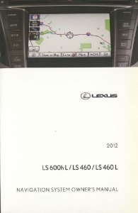 2012 Lexus LS 600h L LS 460 LS 460 L Owner's Manual