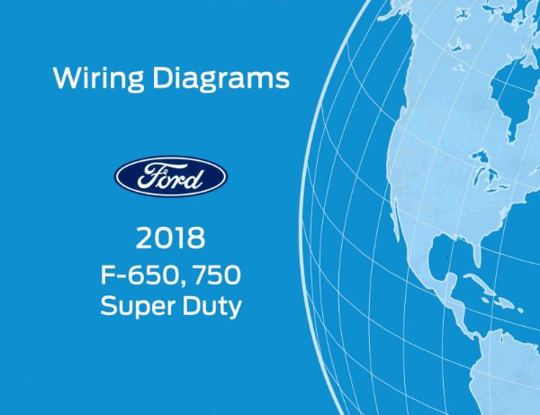 2018 Ford F-650, F-750, Super Duty Wiring Diagrams Manual