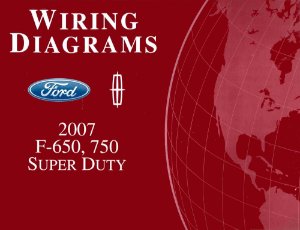 2007 Ford Truck F650-F750, Super Duty Wiring Diagrams Manual