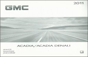 2011 GMC Acadia / Acadia Denali Owner's Manual