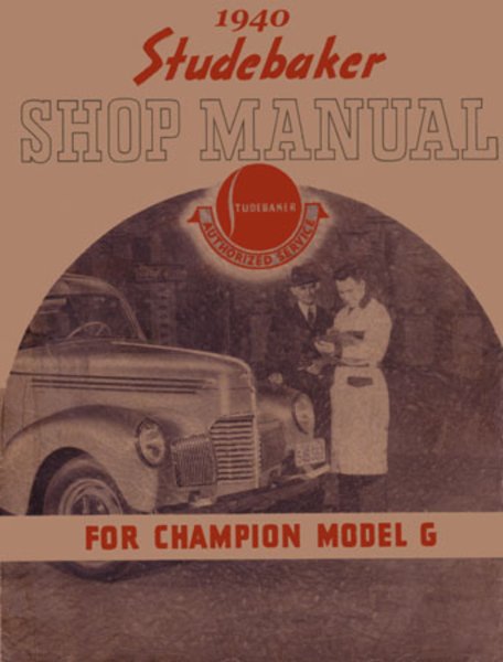 1940 Studebaker Champion, Commander, State President Factory Shop Service Manual