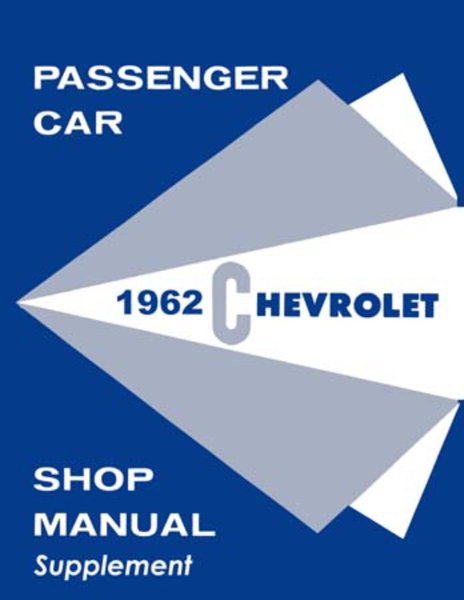 1962 Chevrolet Bel Aire, Biscayne, Impala Factory Shop Service Manual