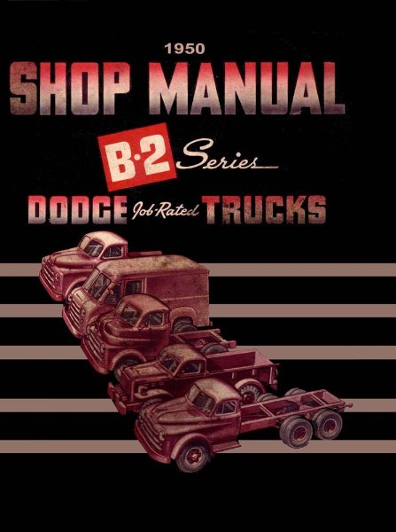 1950 Dodge Truck ALL MODELS - B-2 SERIES Factory Shop Service Manual
