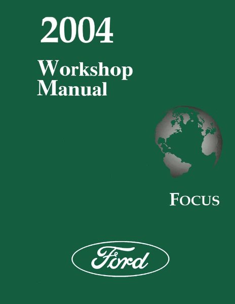 2004 Ford Focus Factory Shop Service Manual