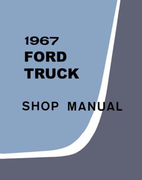 1967 Ford Truck NO ECONOLINE, BRONCO Factory Shop Service Manual