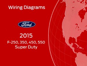 2015 Ford F-250, F-350, F-450, F-550, Super Duty Wiring Diagrams Manual