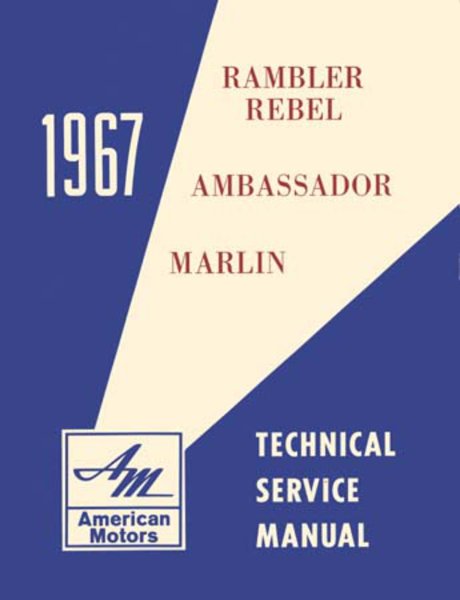 1967 AMC Ambassador, Marlin, Rebel Factory Shop Service Manual