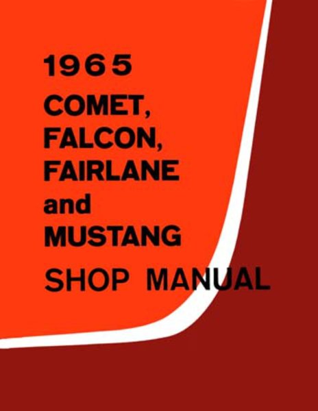 1965 Ford Comet, Fairlane, Falcon, Mustang Factory Shop Service Manual