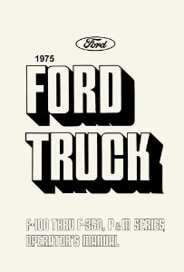 1975 Ford F-100, F-250, F-350, P & M Series Truck Owner's Manual