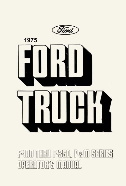 1975 Ford F-100, F-250, F-350, P & M Series Truck Owner's Manual