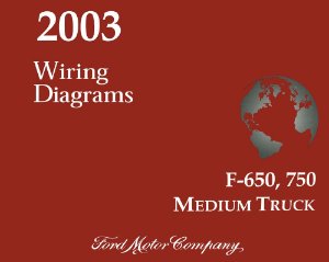 2003 Ford F-650, 750 Medium Truck Wiring Diagrams Manual