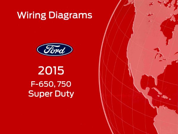 2015 Ford F-650, F-750, Super Duty Wiring Diagrams Manual