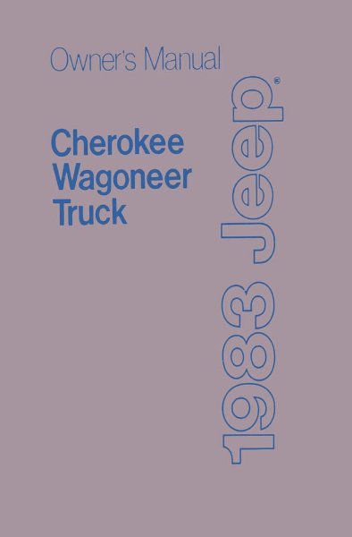 1983 Jeep Cherokee, Wagoneer & Truck Owner's Manual