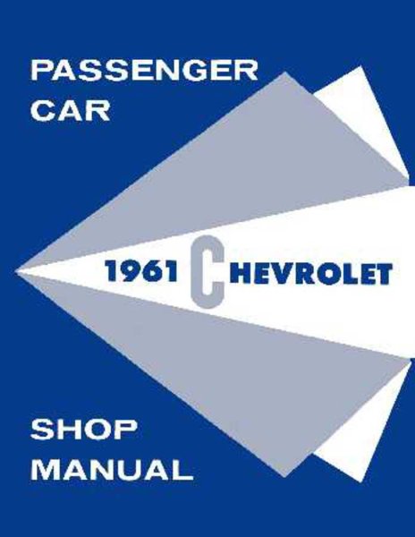 1961 Chevrolet Bel Aire, Biscayne, Impala Factory Shop Service Manual