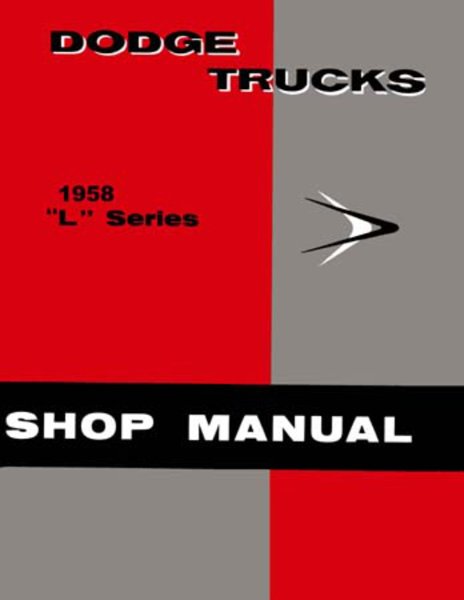 1958 Dodge Truck ALL MODELS - L SERIES Factory Shop Service Manual